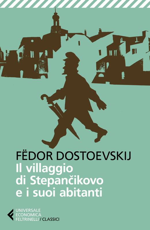 La copertina di "Il villaggio di Stepančikovo e i suoi abitanti", di Fedor Dostoevskij, edito da Feltrinelli