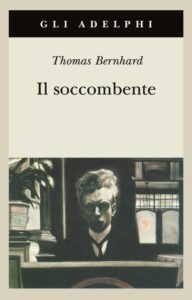La copertina de "Il soccombente" di Thomas Bernhard nell'edizione Adelphi