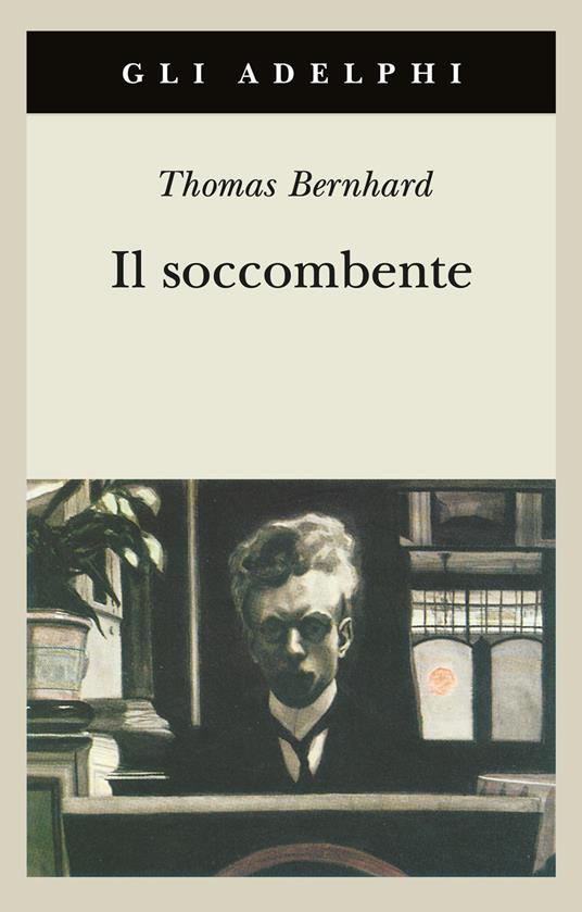 La copertina de "Il soccombente" di Thomas Bernhard nell'edizione Adelphi